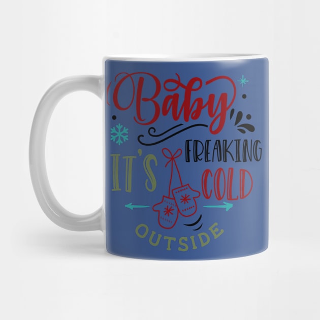 Baby it's freaking cold outside by holidaystore